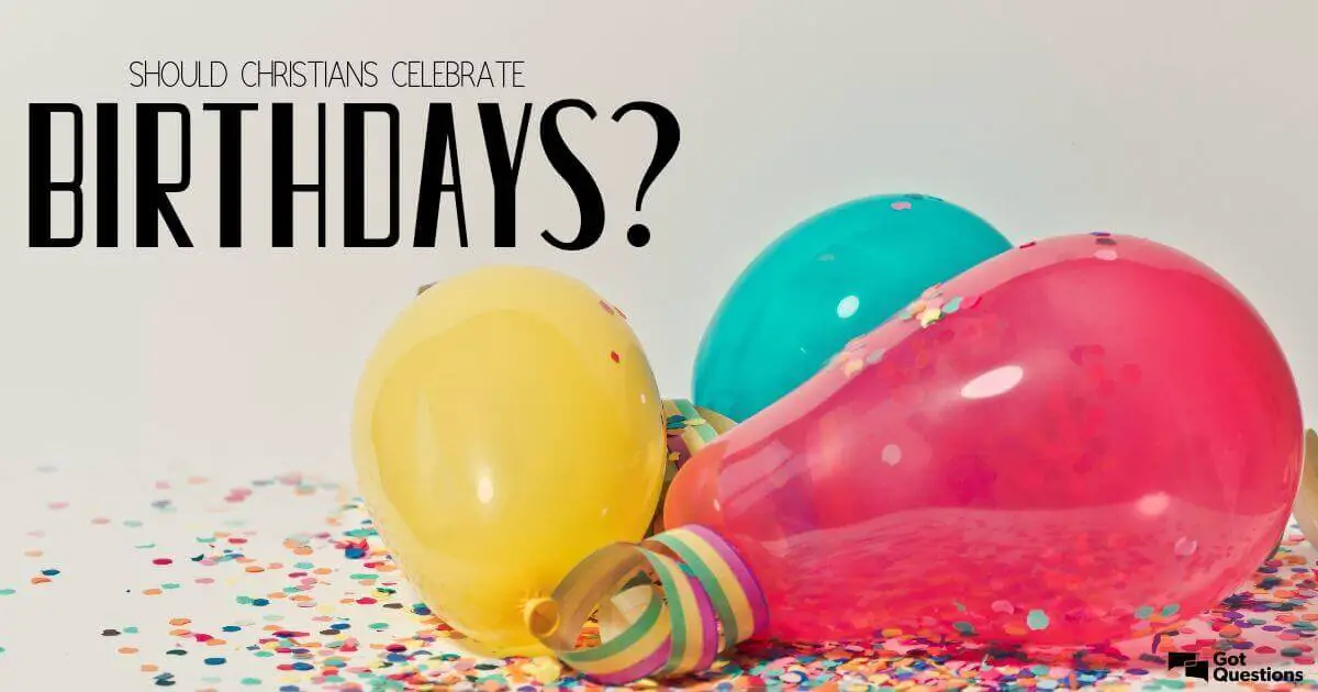 Do Christians Celebrate Birthdays?