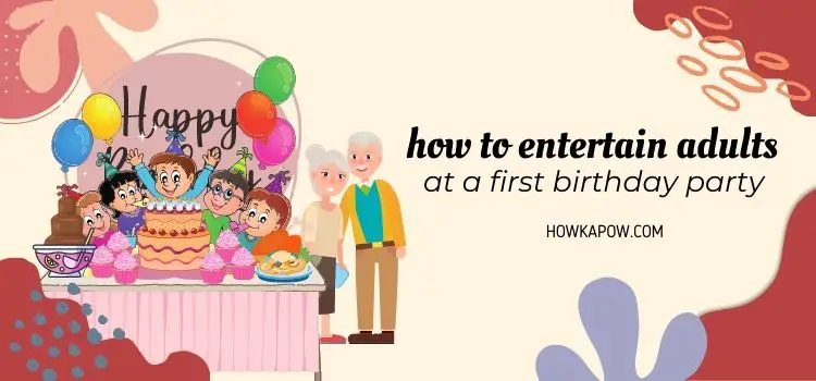 How To Entertain Adults At A First Birthday Party