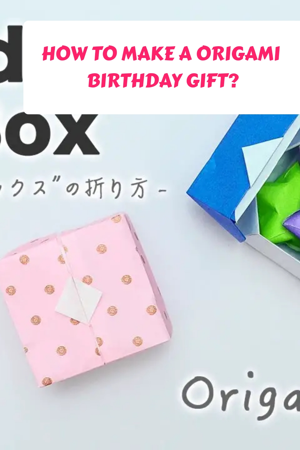 How To Make A Origami Birthday Gift generated pin 1045